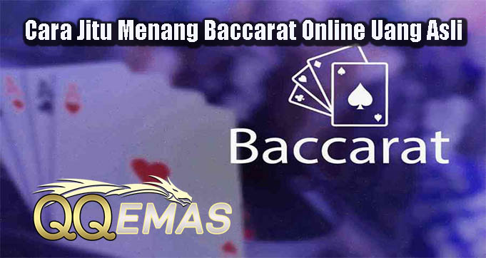 Cara Jitu Menang Baccarat Online Uang Asli