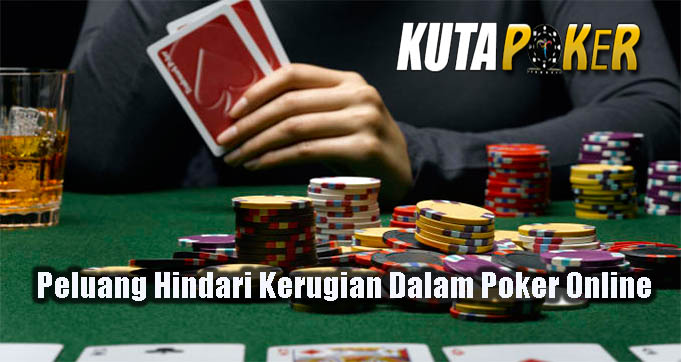 Peluang Hindari Kerugian Dalam Poker Online