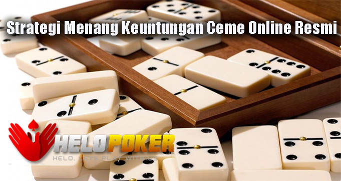 Strategi Menang Keuntungan Ceme Online Resmi