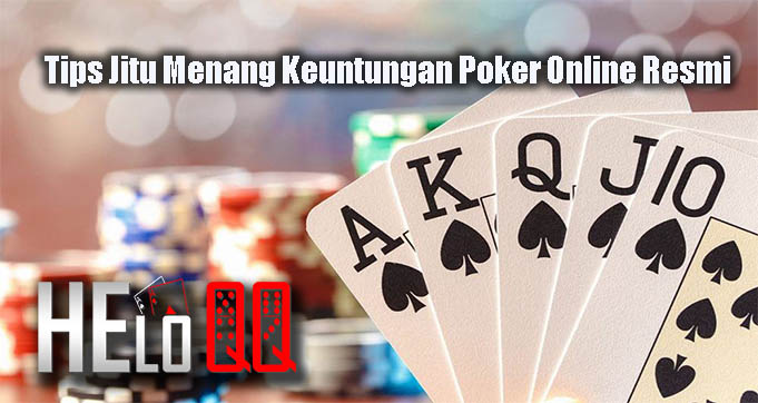 Tips Jitu Menang Keuntungan Poker Online Resmi