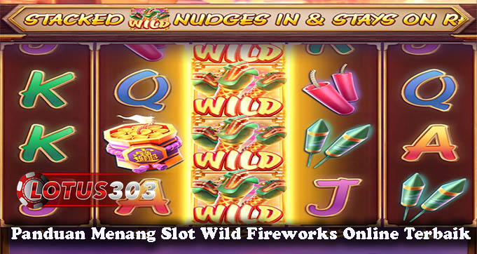 Panduan Menang Slot Wild Fireworks Online Terbaik