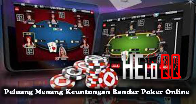 Peluang Menang Keuntungan Bandar Poker Online