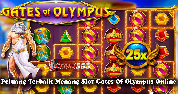 Peluang Terbaik Menang Slot Gates Of Olympus Online